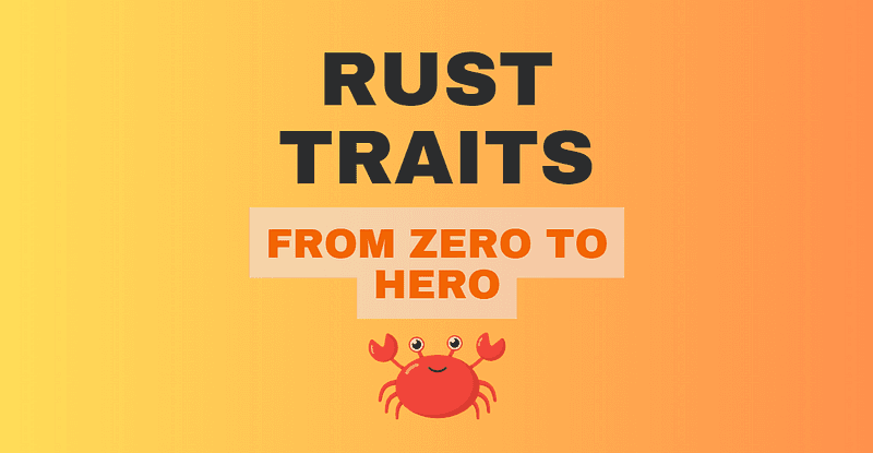 Rust Traits: from Zero to Hero